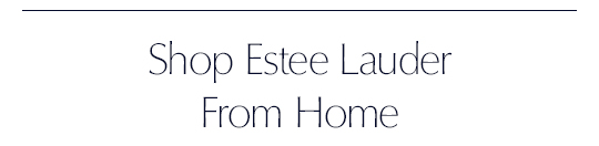 Shop Estee Lauder From Home